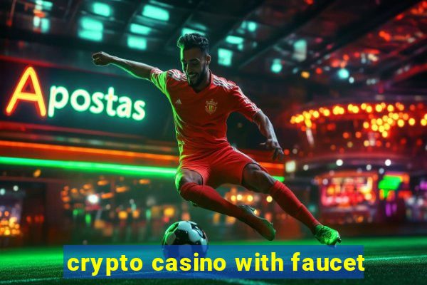 crypto casino with faucet